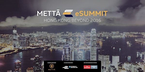 Mettā eSummit: Hong Kong Beyond 2016