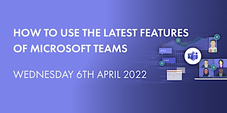 Microsoft Teams Training Session - How to use the latest features