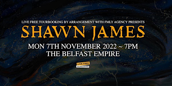 Shawn James: Belfast Empire - 7th November 2022