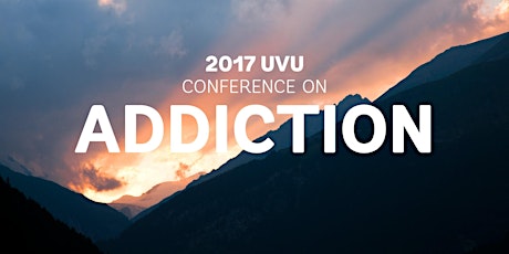 2017 UVU Conference on Addiction primary image