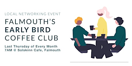 7AM - EARLY BIRD COFFEE CLUB - Free Monthly Networking in Falmouth