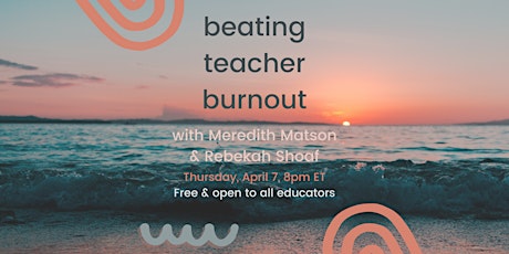 Beating Teacher Burnout: Reconnecting to Your Purpose
