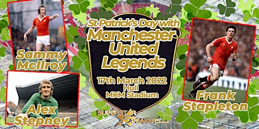 St Patricks Day with Manchester United Legends - Hull primary image