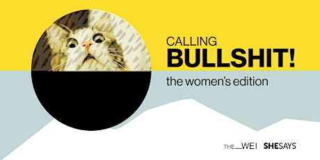 SheSays & The WEI present Calling BULLSHIT at work: the women's edition primary image