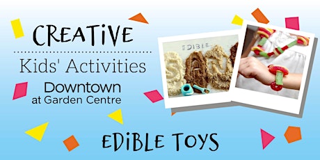 Make Edible Toys!! Ages 4-11.