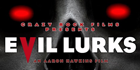 Evil Lurks Movie Premiere tickets