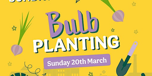 Spring Sundays - Bulb Planting Workshop primary image