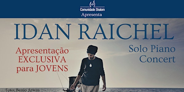 Idan Raichel Solo Piano Concert 2016 - Exclusivo para jovens até 30 anos