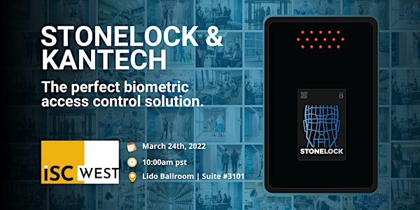 STONELOCK plus KANTECH  The perfect biometric access control solution.