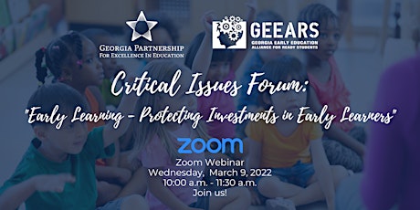 Critical Issues Forum: "Protecting Investments in Early Learners"