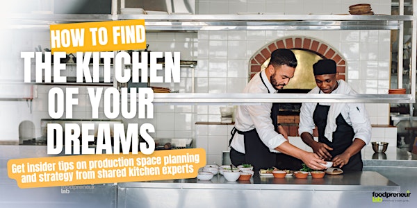 Demystifying Shared Kitchens: Find the Production Space of Your Dreams.