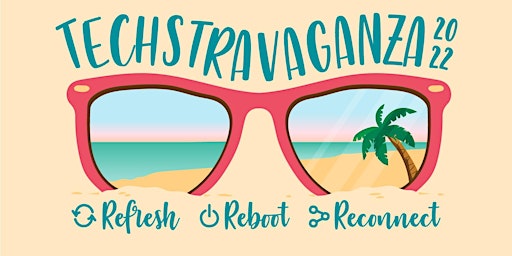 Techstravaganza 2022 - Refresh, Reboot, and Reconnect