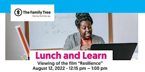 The Family Tree's Lunch and Learn Session: Film Screen “Resilience”