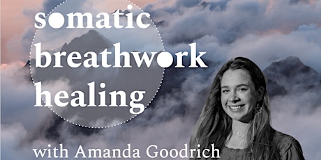 Somatic Breathwork Healing with Amanda Goodrich tickets