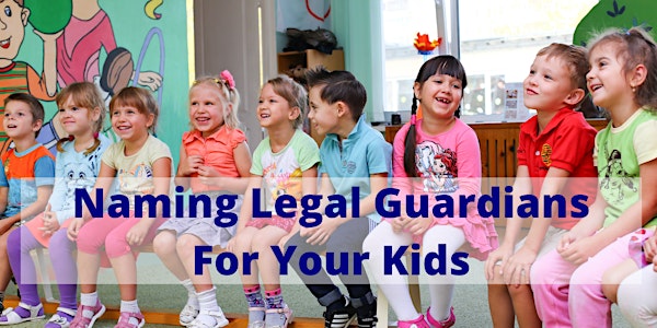 Naming Legal Guardians for Your Kids