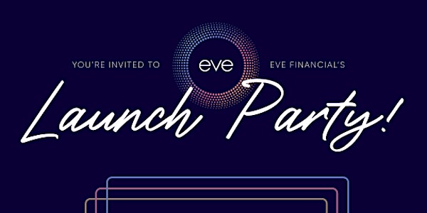 Eve Financial's Launch Party