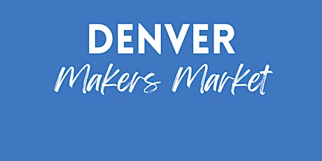 Denver Makers Market @ The Shed tickets