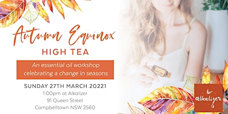 Autumn Equinox High Tea ~ an essential oil workshop for seasonal support primary image