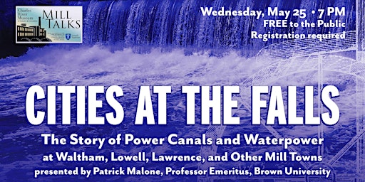Mill Talk: Cities at the Falls w/Patrick Malone, Prof Emeritus, Brown Univ.