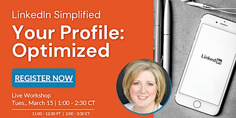LinkedIn Simplified: Your Profile Workshop 3/15/22 primary image