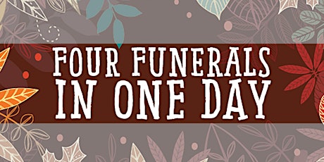 FOUR FUNERALS IN ONE DAY primary image