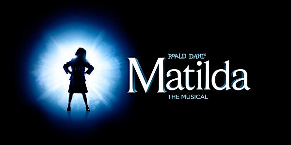 Matilda, the Musical - Thursday evening, May 26