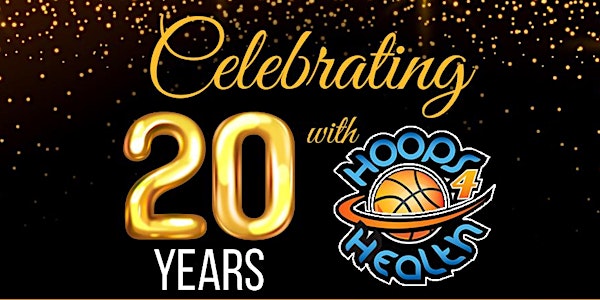 Hoops 4 Health 20 Year Anniversary Celebration
