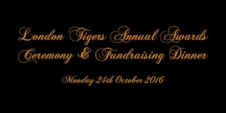 London Tigers Award Ceremony & Fundraising Dinner 2016 primary image