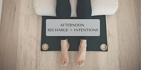 Afternoon Recharge + Intentions