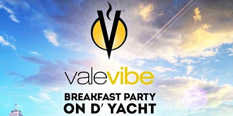 ValeVibe Breakfast Party On D Yacht Food Inclusive Breakfast Party tickets
