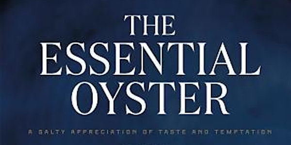 "The Essential Oyster": Book Signing & Tasting with Rowan Jacobsen