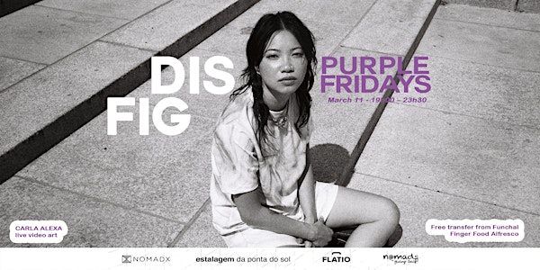 Purple Fridays - Berlin Producer, Vocalist  & DJ Felicia Chen as “Dis Fig”