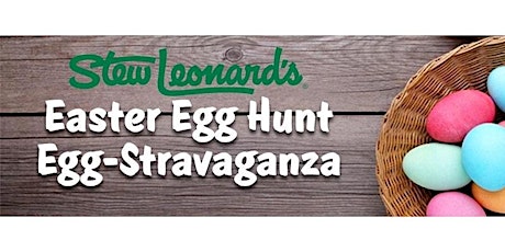 Stew Leonard's Farmingdale Easter Egg-Stravaganza