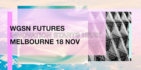 WGSN FUTURES SUMMIT, Melbourne 2016 primary image