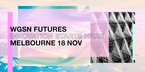 WGSN FUTURES SUMMIT, Melbourne 2016