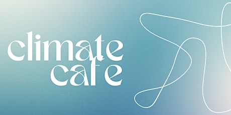 Climate Café: A Community Conversation on Climate Change primary image