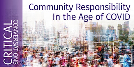 Critical Conversations | Community Responsibility in the Age of COVID primary image
