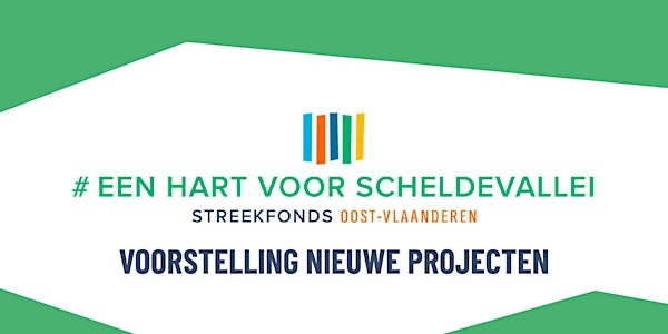 Voorstelling nieuwe projecten #Een hart voor Scheldevallei
