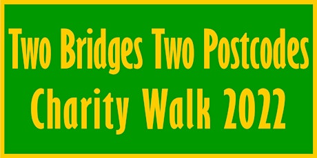The Two Bridges Two Postcodes Charity Walk 2022 tickets