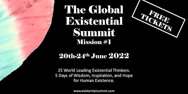 The Global Existential Summit - Mission #1 - FREE TICKETS
