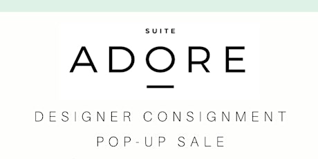 Suite Adore's 2-Day Designer Consignment Pop-Up Event! primary image