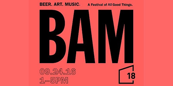 Beer, Art & Music Festival - BAM!
