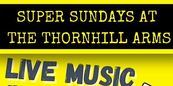 Super Sundays @ The Thornhill Arms