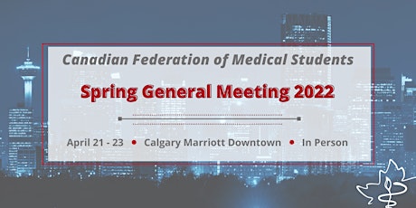 CFMS Spring General Meeting 2022 - Calgary, AB