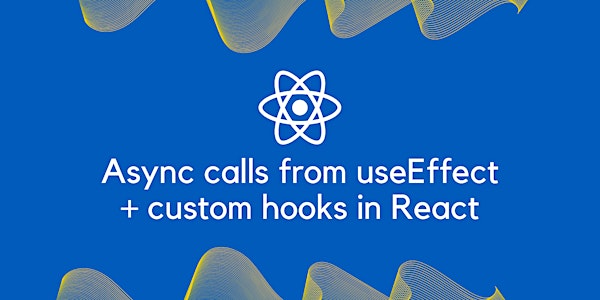 Async calls from useEffect + custom hooks in React