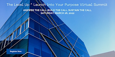 The Level Up ^ Launch into Your Purpose Virtual Summit