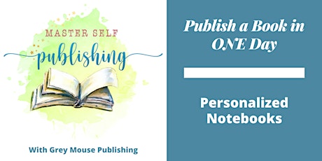 Publish a Book in ONE Day - Personalized Notebooks - US-Friendly time primary image