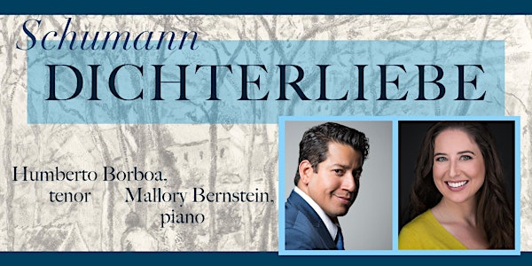 Humberto Borboa and Mallory Bernstein in recital, Schumann's Dichterliebe