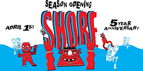 The Shore Opening: 5 Years Anniversary! (SOLD OUT)