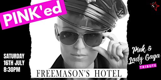 NEW DATE ~ PINK'ed  at The Freemasons Hotel ~ Pink and Lady Gaga Tribute